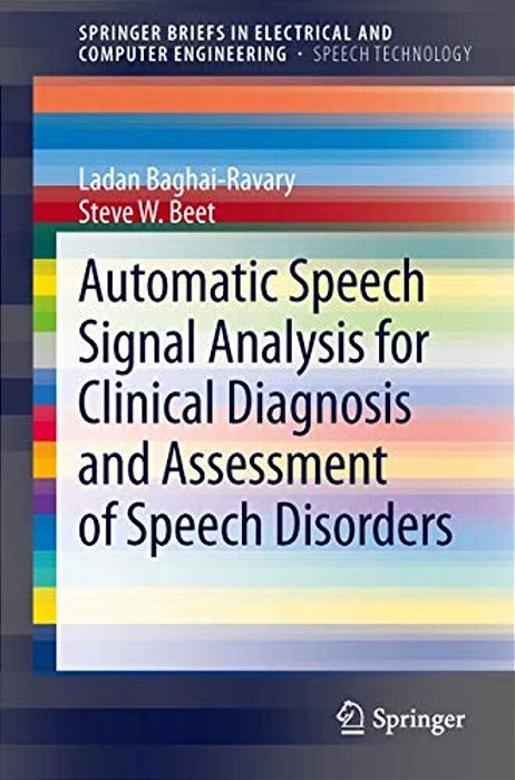 Automatic Speech Signal Analysis For Clinical Diagnosis And Assessment Of Speech Disorders-..