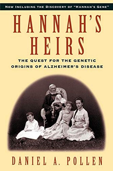 Hannah's Heirs: The Quest For The Genetic Origins Of Alzheimer's Disease-..