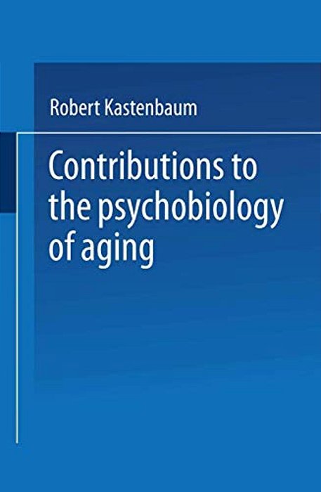 Contributions To The Psychobiology Of Aging-..