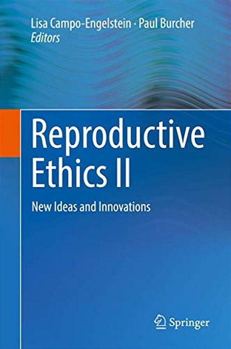 Reproductive Ethics II: New Ideas And Innovations-..