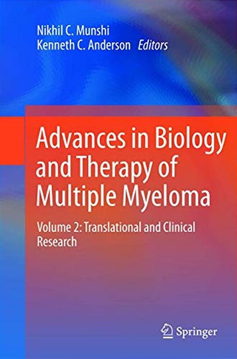 Advances In Biology And Therapy Of Multiple Myeloma: Volume 2: Translational And Clinical Research-..