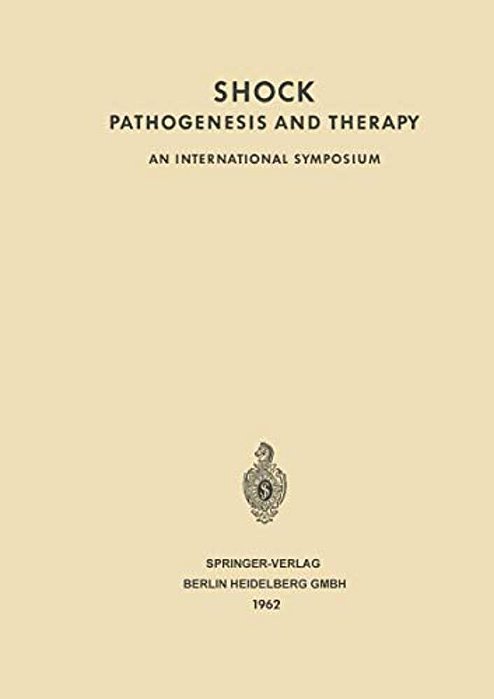 Shock Pathogenesis And Therapy: An International Symposium. Stockholm, June 27Th-30th 1961 Sponsored By Ciba-..