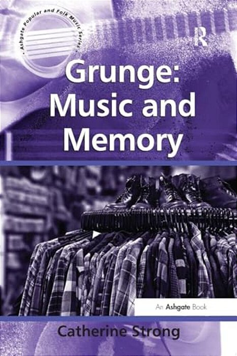 Grunge: Music And Memory-..