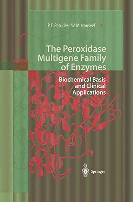 The Peroxidase Multigene Family Of Enzymes: Biochemical Basis And Clinical Applications-..