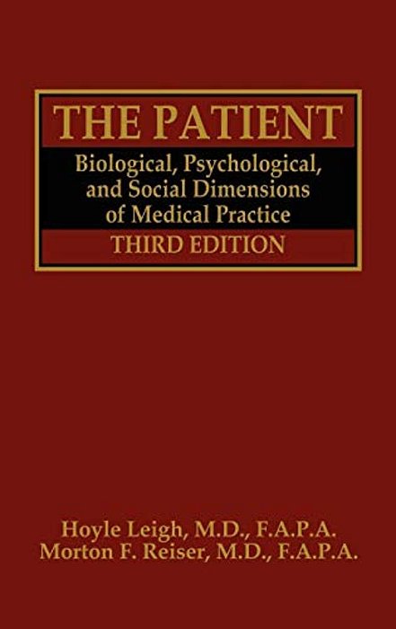 The Patient: Biological, Psychological, And Social Dimensions Of Medical Practice-..