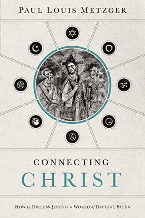 A Connecting Christ: How To Discuss Jesus In A World Of Diverse Paths-..