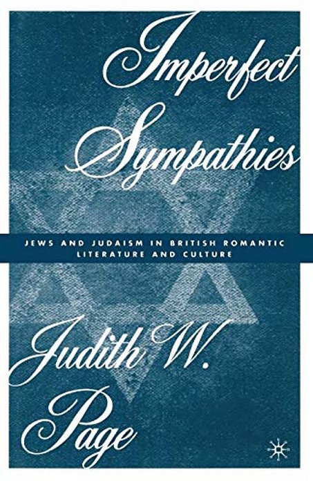Imperfect Sympathies: Jews And Judaism In British Romantic Literature And Culture-..
