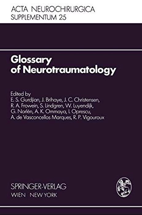 Glossary Of Neurotraumatology: About 200 Neurotraumatological Terms And Their Definitions In English, German, Spanish, And French-..