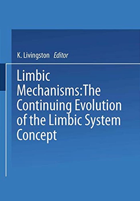 Limbic Mechanisms: The Continuing Evolution Of The Limbic System Concept-..