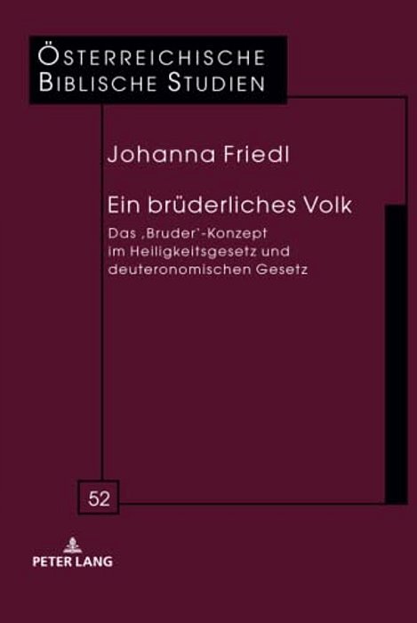 Ein Bruederliches Volk: Das 'Bruder'-Konzept Im Heiligkeitsgesetz Und Deuteronomischen Gesetz-..
