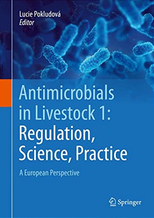 Antimicrobials In Livestock 1: Regulation, Science, Practice: A European Perspective-..