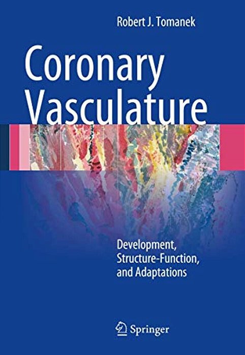 Coronary Vasculature: Development, Structure-Function, And Adaptations-..