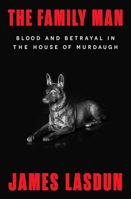 The Family Man: Blood And Betrayal In The House Of Murdaugh-..