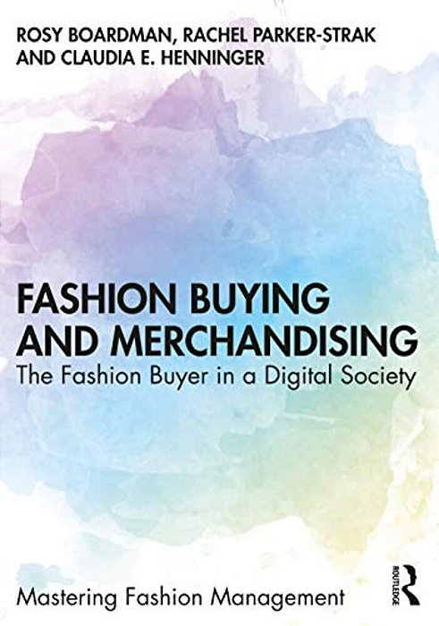 Fashion Buying And Merchandising: The Fashion Buyer In A Digital Society-..
