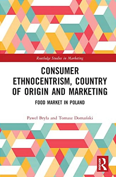 Consumer Ethnocentrism, Country Of Origin And Marketing: Food Market In Poland-..