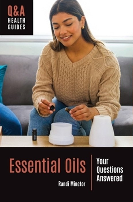 Essential Oils: Your Questions Answered-..