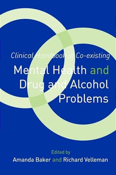 Clinical Handbook Of Co-Existing Mental Health And Drug And Alcohol Problems-..