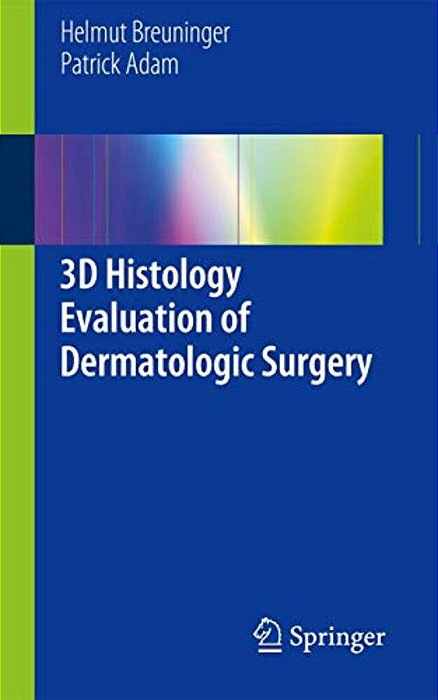 3D Histology Evaluation Of Dermatologic Surgery-..