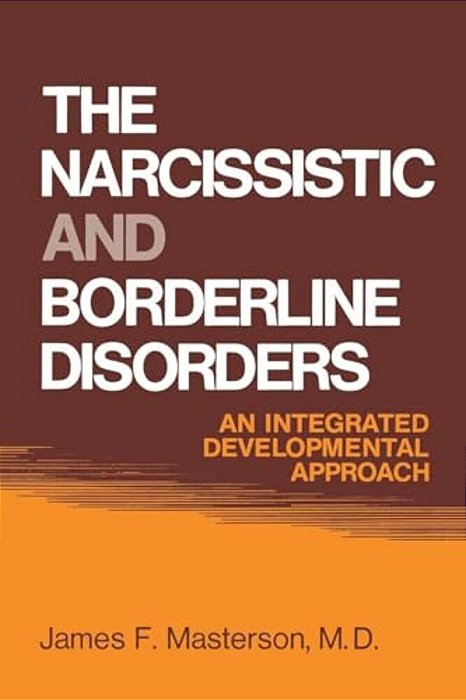 The Narcissistic And Borderline Disorders: An Integrated Developmental Approach-..