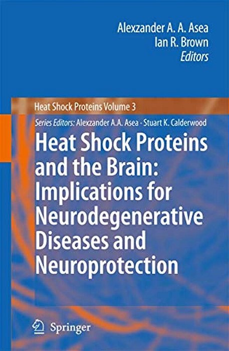 Heat Shock Proteins And The Brain: Implications For Neurodegenerative Diseases And Neuroprotection-..