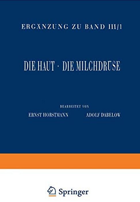 Haut Und Sinnesorgane: Dritter Teil Die Haut - Die Milchdrüse-..