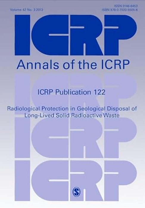 Icrp Publication 122: Radiological Protection In Geological Disposal Of Long-Lived Solid Radioactive Waste-..
