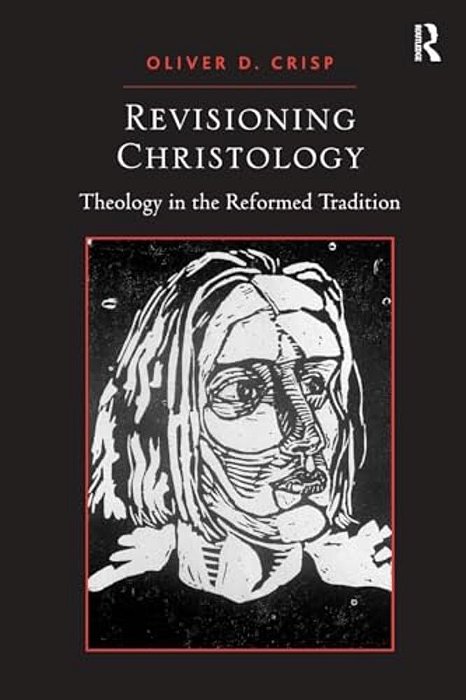 Revisioning Christology: Theology In The Reformed Tradition-..