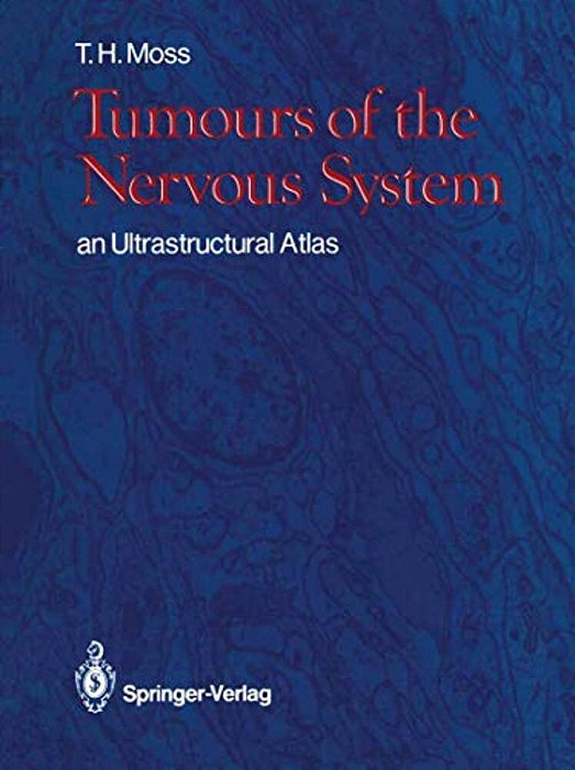 Tumours Of The Nervous System: An Ultrastructural Atlas-..