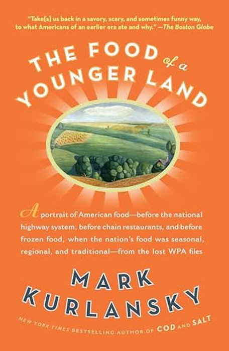 The Food Of A Younger Land: A Portrait Of American Food From The Lost Wpa Files-..