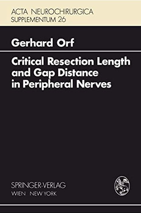 Critical Resection Length And Gap Distance In Peripheral Nerves: Experimental And Morphological Studies-..