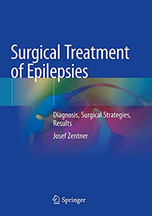 Surgical Treatment Of Epilepsies: Diagnosis, Surgical Strategies, Results-..