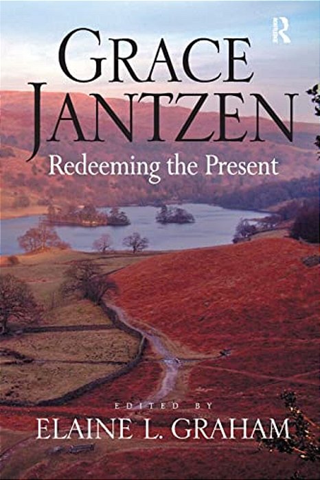 Grace Jantzen: Redeeming The Present-..