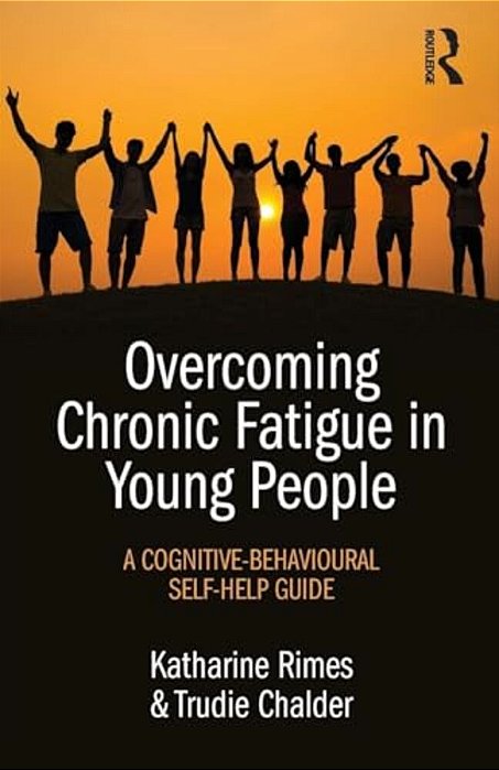 Overcoming Chronic Fatigue In Young People: A Cognitive-Behavioural Self-Help Guide-..