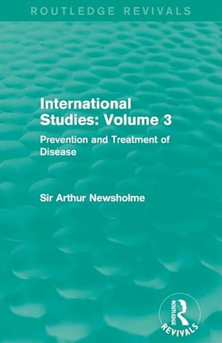 International Studies: Volume 3: Prevention And Treatment Of Disease-..