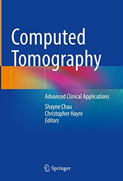 Computed Tomography: Advanced Clinical Applications-..