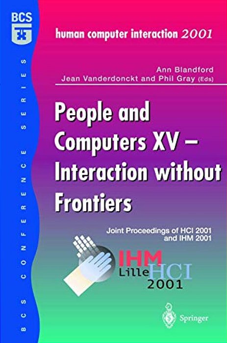 People And Computers XV -- Interaction Without Frontiers: Joint Proceedings Of Hci 2001 And Ihm 2001-..