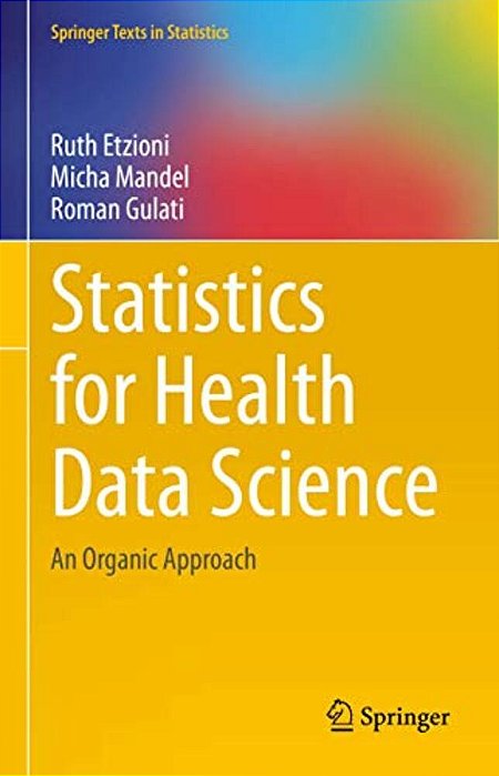 Statistics For Health Data Science: An Organic Approach-..