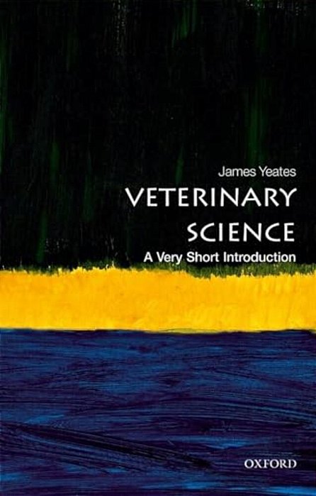 Veterinary Science: A Very Short Introduction-..