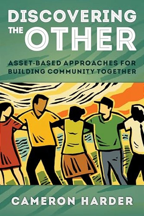Discovering The Other: Asset-Based Approaches For Building Community Together-..