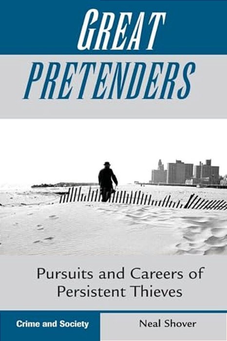 Great Pretenders: Pursuits And Careers Of Persistent Thieves-..