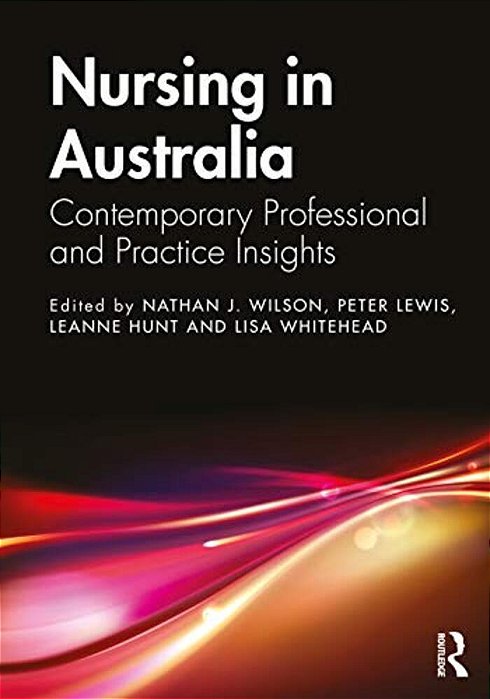 Nursing In Australia: Contemporary Professional And Practice Insights-..