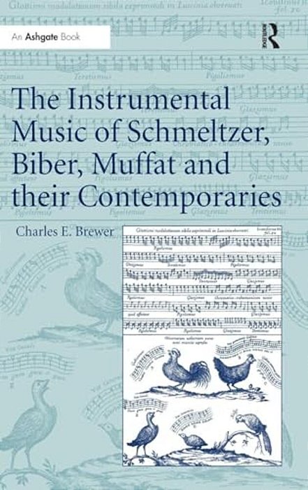 The Instrumental Music Of Schmeltzer, Biber, Muffat And Their Contemporaries-..
