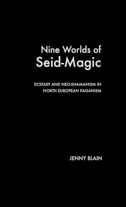Nine Worlds Of Seid-Magic: Ecstasy And Neo-Shamanism In North European Paganism-..