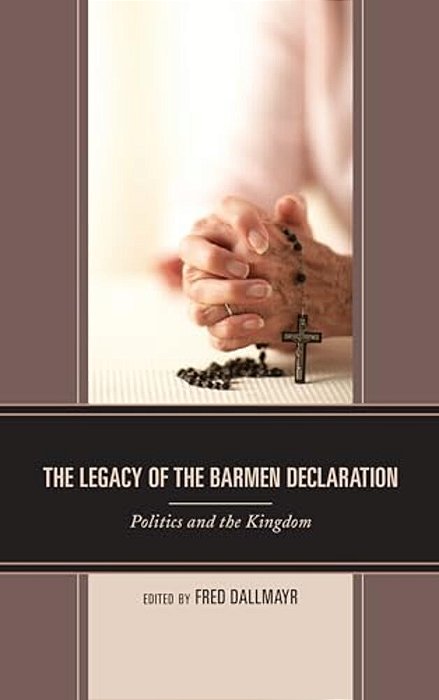 Legacy Of The Barmen Declaration: Politics And The Kingdom-..