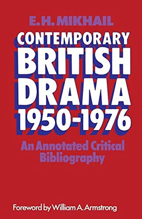 Contemporary British Drama 1950-1976: An Annotated Critical Bibliography-..