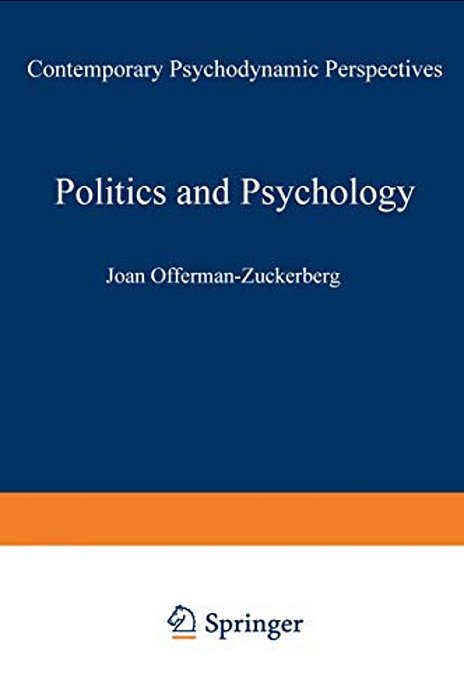Politics And Psychology: Contemporary Psychodynamic Perspectives-..