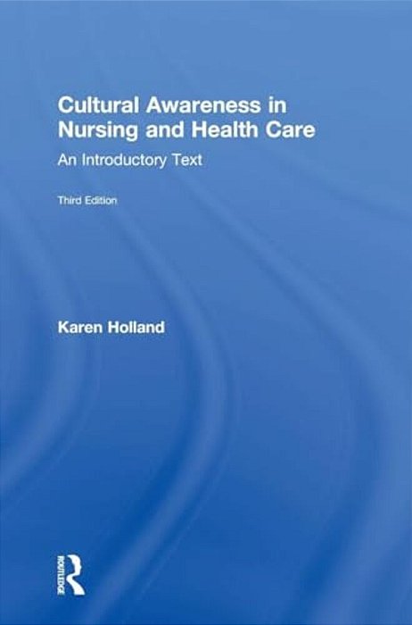 Cultural Awareness In Nursing And Health Care: An Introductory Text-..