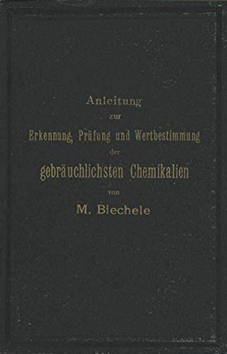 Anleitung Zur Erkennung, Prüfung Und Wertbestimmung Der Gebräuchlichsten Chemikalien Für Den Technischen, Analytischen Und Pharmaceutischen Gebrauch-..