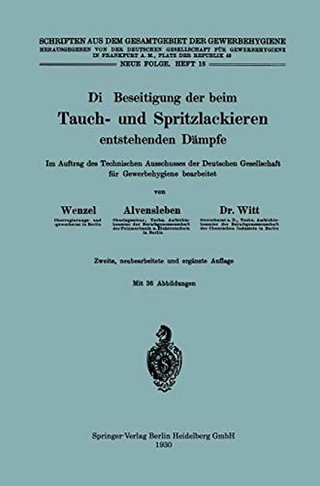Die Beseitigung Der Beim Tauch- Und Spritzlackieren Entstehenden Dämpfe: Im Auftrag Des Technischen Ausschusses Der Deutschen Gesellschaft Für Gewerbe-..