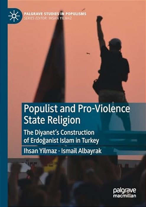 Populist And Pro-Violence State Religion: The Diyanet's Construction Of Erdoganist Islam In Turkey-..